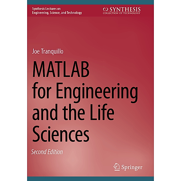 MATLAB for Engineering and the Life Sciences, Joe Tranquillo