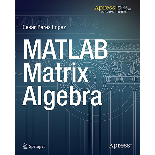 MATLAB Matrix Algebra, Cesar Lopez