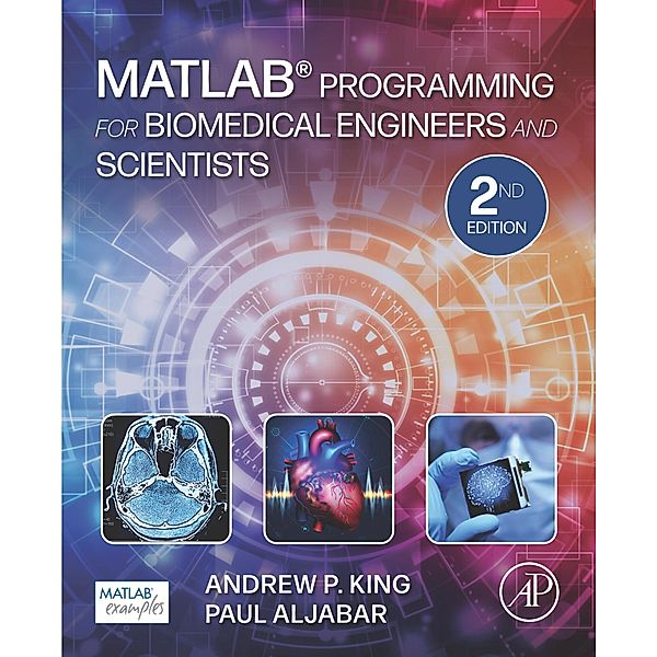 MATLAB Programming for Biomedical Engineers and Scientists, Andrew P. King, Paul Aljabar