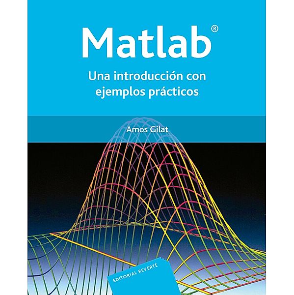 Matlab: una introducción con ejemplos prácticos, Amos Gilat