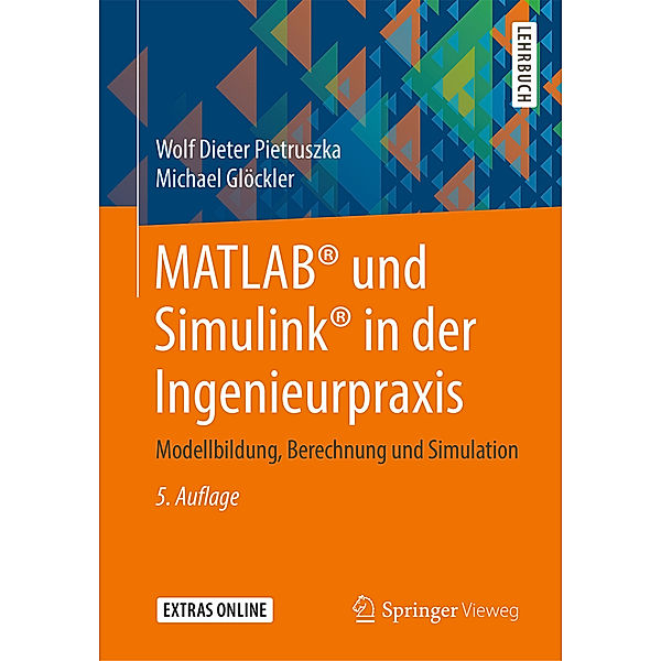 MATLAB® und Simulink® in der Ingenieurpraxis; ., Wolf Dieter Pietruszka, Michael Glöckler