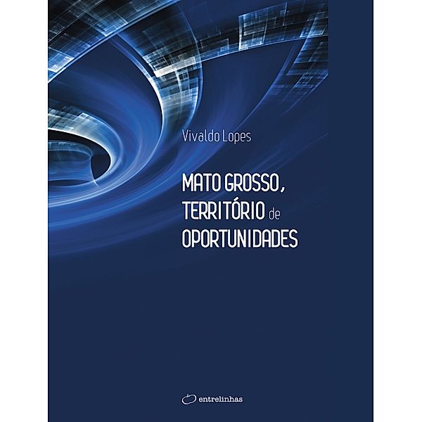 Mato Grosso, Território de Oportunidades, Vivaldo Lopes