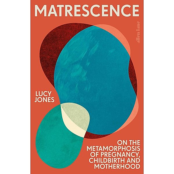 Matrescence, Lucy Jones