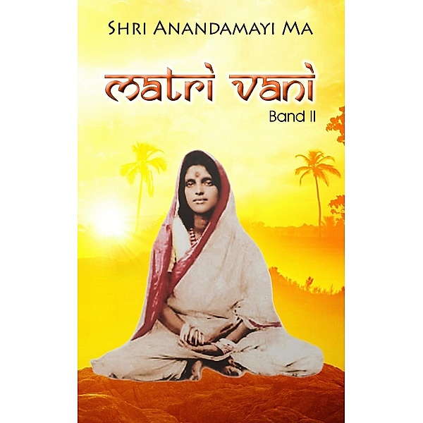 Matri Vani, Band II, Shri Anandamayi Ma