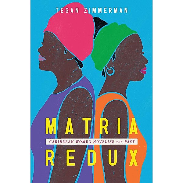 Matria Redux / Caribbean Studies Series, Tegan Zimmerman