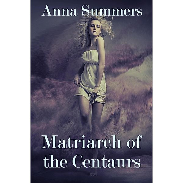Matriarch of the Centaurs, Anna Summers