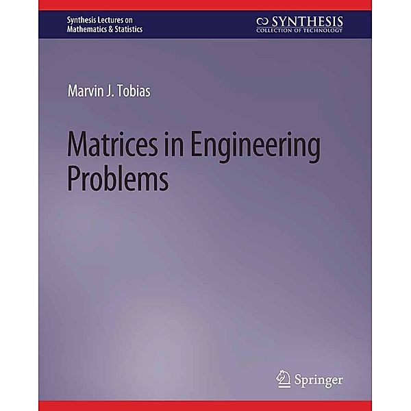 Matrices in Engineering Problems / Synthesis Lectures on Mathematics & Statistics, Marvin Tobias