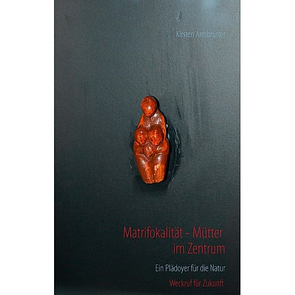 Matrifokalität - Mütter im Zentrum, Kirsten Armbruster