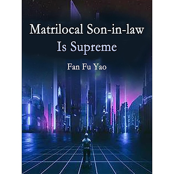 Matrilocal Son-in-law Is Supreme / Funstory, Fan FuYao