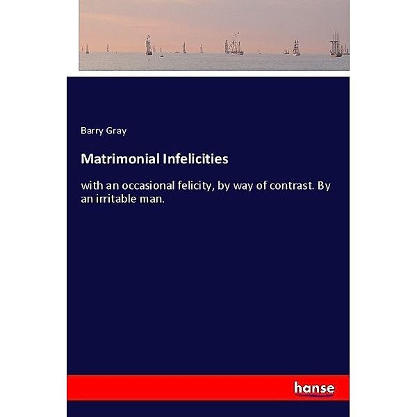 Matrimonial Infelicities, Barry Gray