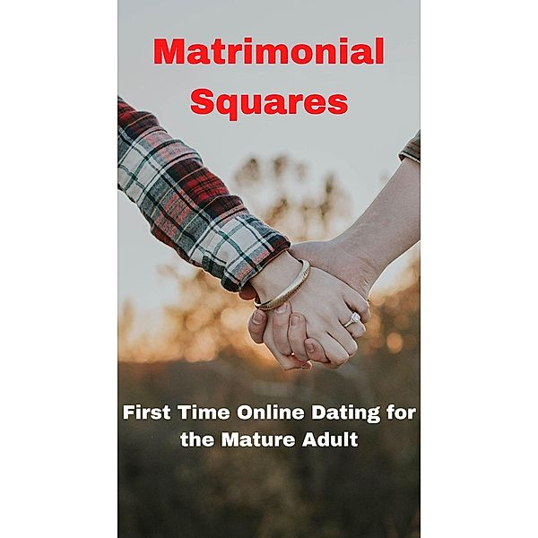 Matrimonial Squares--First Time Online Dating for the Mature Adult, Colleen Goodall