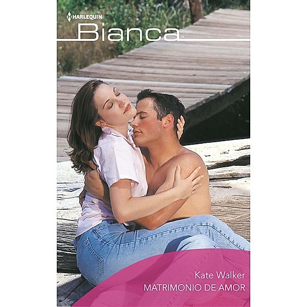 Matrimonio de amor / Bianca, Kate Walker