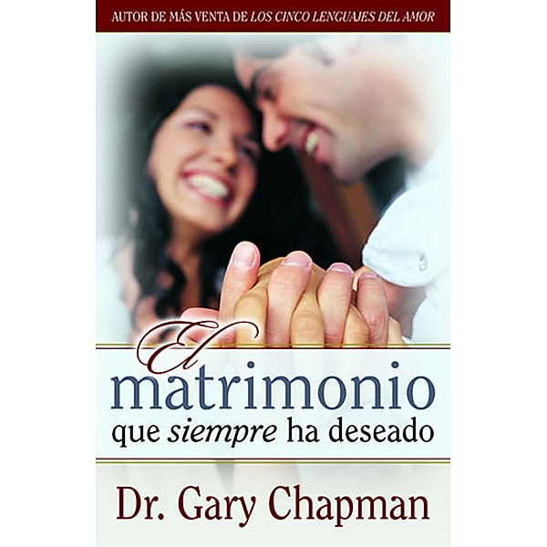 Matrimonio que siempre ha deseado, Gary Chapman