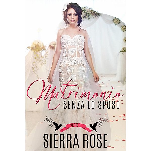 Matrimonio senza lo sposo - Parte 1, Sierra Rose