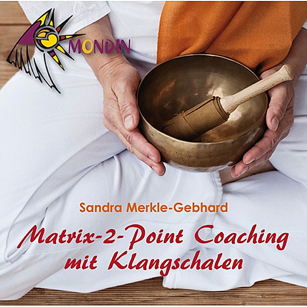 MATRIX-2-POINT Coaching mit Klangschalen,Audio-CD, Sandra Merkle-Gebhard