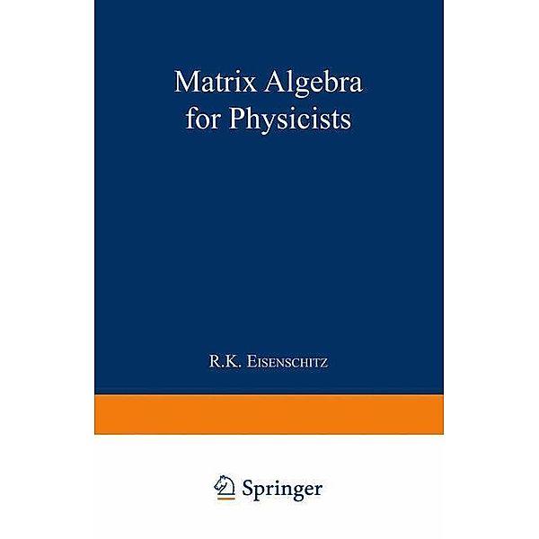 Matrix Algebra for Physicists, Robert Karl Eisenschitz