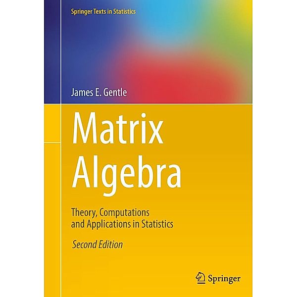 Matrix Algebra / Springer Texts in Statistics, James E. Gentle