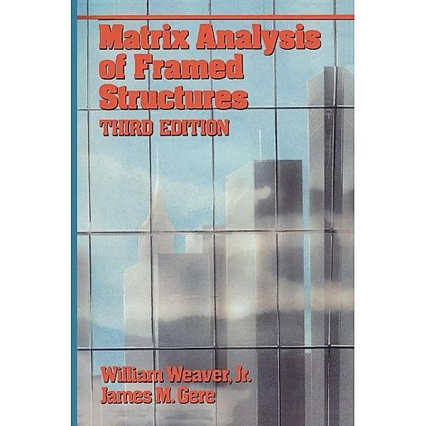 Matrix Analysis Framed Structures, William Weaver, James M. Gere