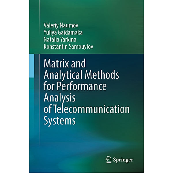 Matrix and Analytical Methods for Performance Analysis of Telecommunication Systems, Valeriy Naumov, Yuliya Gaidamaka, Natalia Yarkina, Konstantin Samouylov