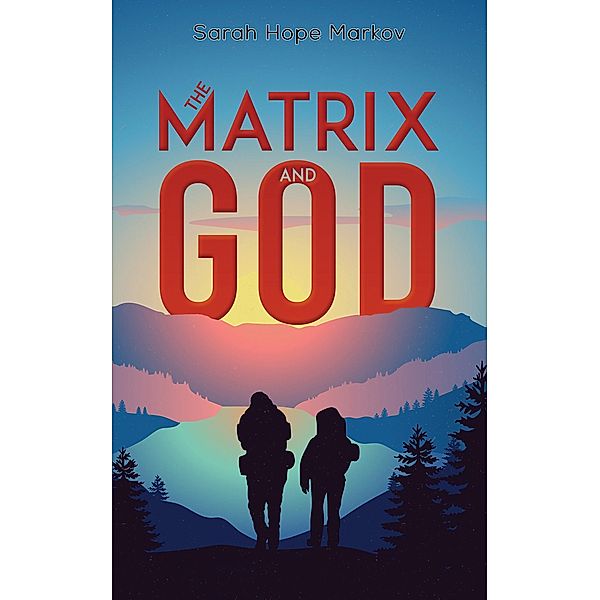 Matrix and God / Austin Macauley Publishers, Sarah Hope Markov