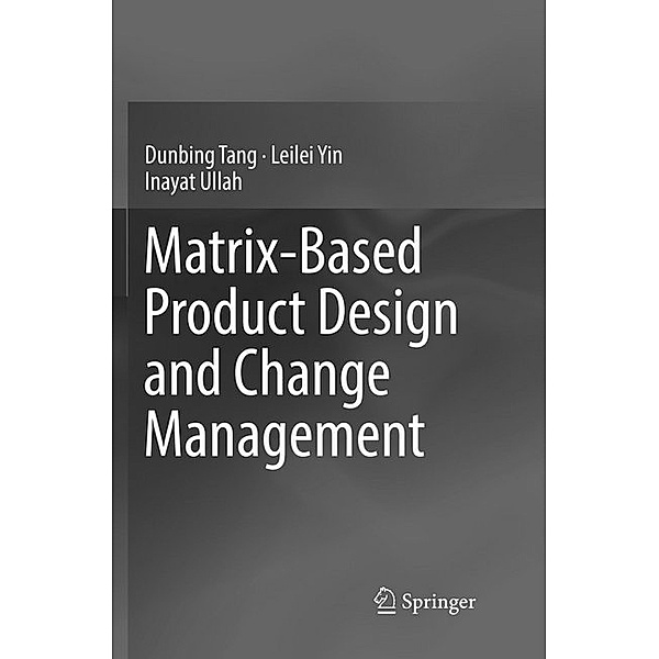 Matrix-based Product Design and Change Management, Dunbing Tang, Leilei Yin, Inayat Ullah