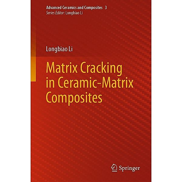 Matrix Cracking in Ceramic-Matrix Composites / Advanced Ceramics and Composites Bd.3, Longbiao Li