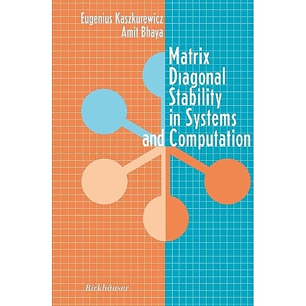 Matrix Diagonal Stability in Systems and Computation, Eugenius Kaszkurewicz, Amit Bhaya