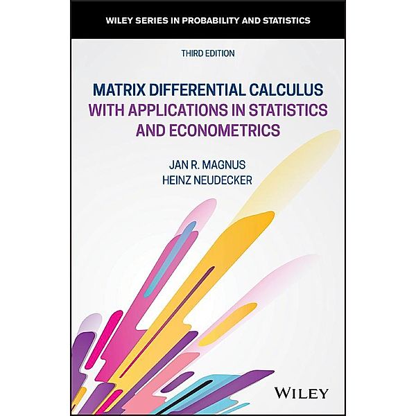 Matrix Differential Calculus with Applications in Statistics and Econometrics, Jan R. Magnus, Heinz Neudecker