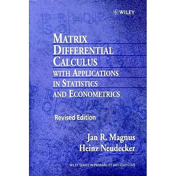 Matrix Differential Calculus with its Applications in Statistics and Econometrics, Jan R. Magnus, Heinz Neudecker