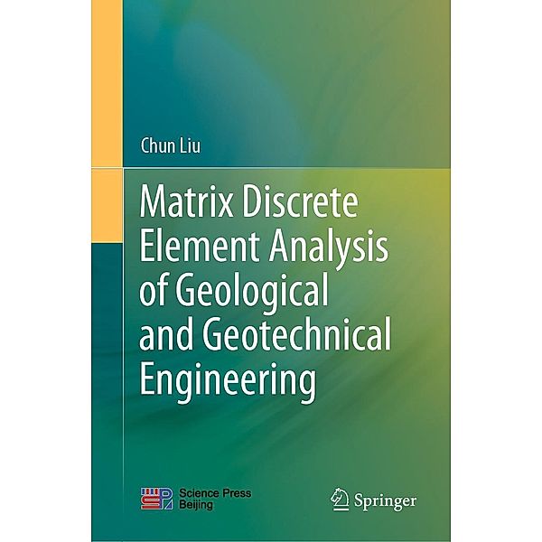 Matrix Discrete Element Analysis of Geological and Geotechnical Engineering, Chun Liu