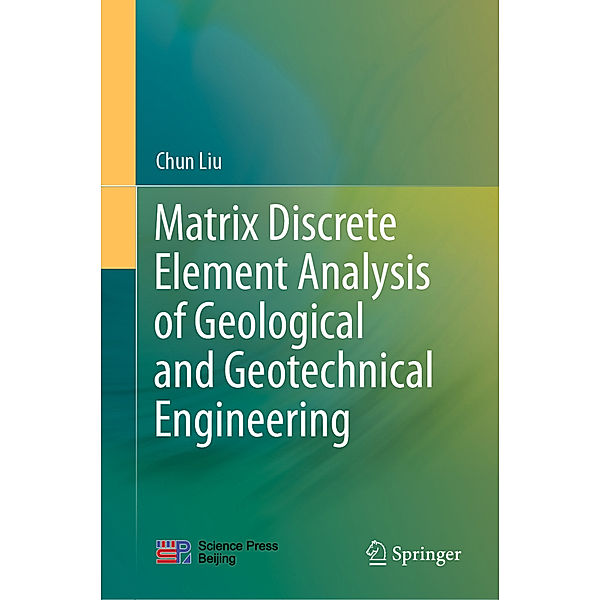Matrix Discrete Element Analysis of Geological and Geotechnical Engineering, Chun Liu
