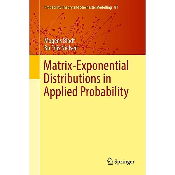 Matrix-Exponential Distributions in Applied Probability / Probability Theory and Stochastic Modelling Bd.81, Mogens Bladt, Bo Friis Nielsen