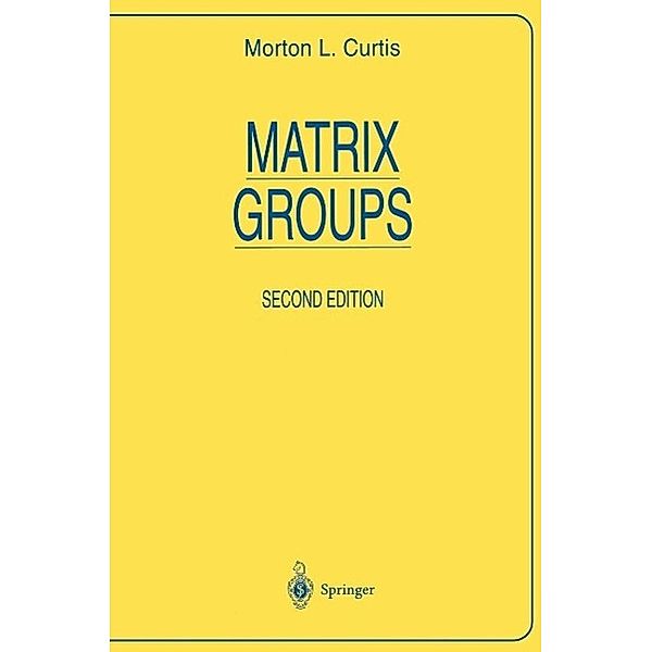 Matrix Groups / Universitext, M. L. Curtis