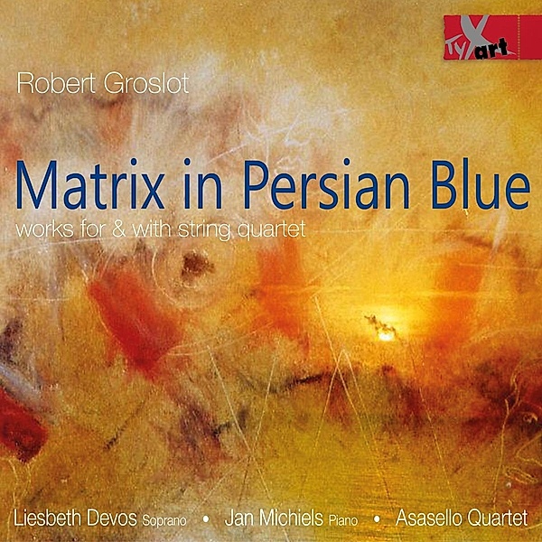 Matrix In Persian Blue-Werke Für Und Mit Streich, Liesbeth Devos, Jan Michiels, Asasello Quartet