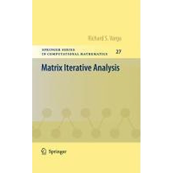 Matrix Iterative Analysis / Springer Series in Computational Mathematics Bd.27, Richard S Varga