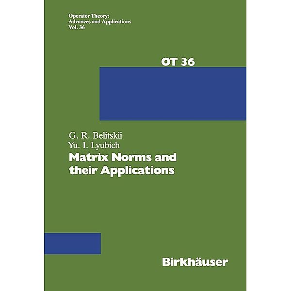 Matrix Norms and their Applications / Operator Theory: Advances and Applications Bd.36, G. Belitskii, Libuich
