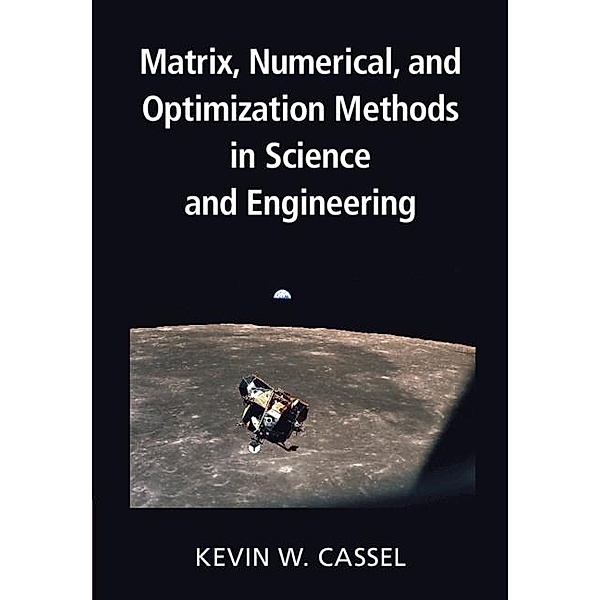 Matrix, Numerical, and Optimization Methods in Science and Engineering, Kevin W. Cassel