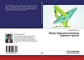 Matrix Operators Involving Sequence Spaces. K. Chandrasekhara Rao, - Buch - K. Chandrasekhara Rao,