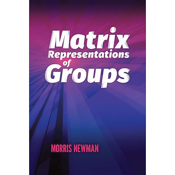 Matrix Representations of Groups / Dover Books on Mathematics, Morris Newman