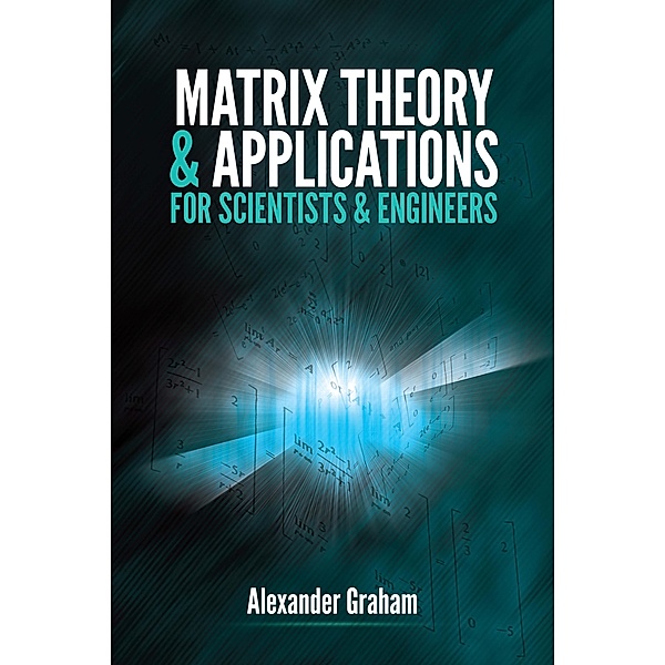 Matrix Theory and Applications for Scientists and Engineers / Dover Books on Mathematics, Alexander Graham