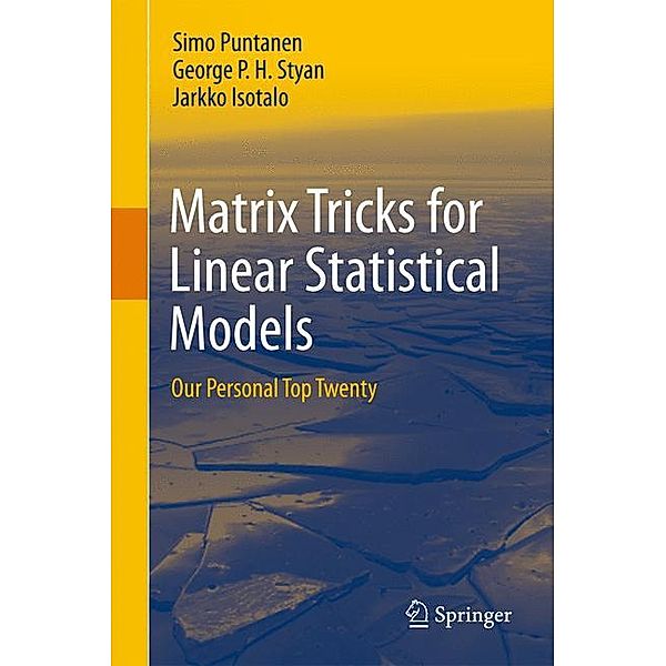 Matrix Tricks for Linear Statistical Models, Simo Puntanen, George P. H. Styan, Jarkko Isotalo