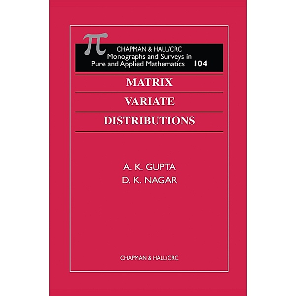 Matrix Variate Distributions, A K Gupta, D K Nagar