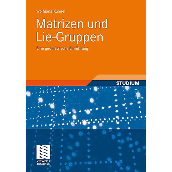 Matrizen und Lie-Gruppen, Wolfgang Kühnel