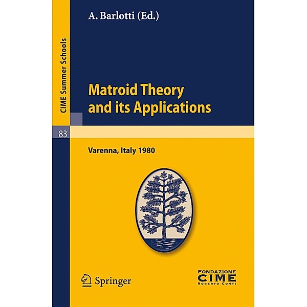 Matroid Theory and Its Applications / C.I.M.E. Summer Schools Bd.83, A. Barlotti