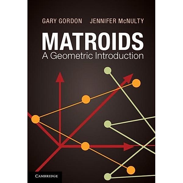 Matroids: A Geometric Introduction, Gary Gordon