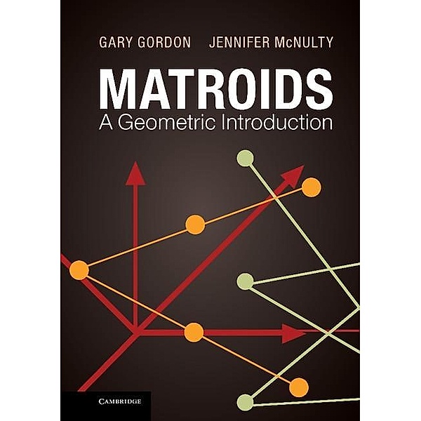 Matroids: A Geometric Introduction, Gary Gordon