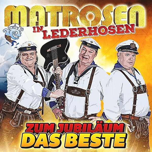 Matrosen in Lederhosen - Zum Jubiläum das Beste CD, Matrosen In Lederhosen