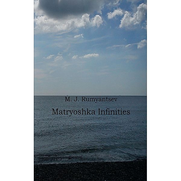 Matryoshka Infinities, M. J. Rumyantsev