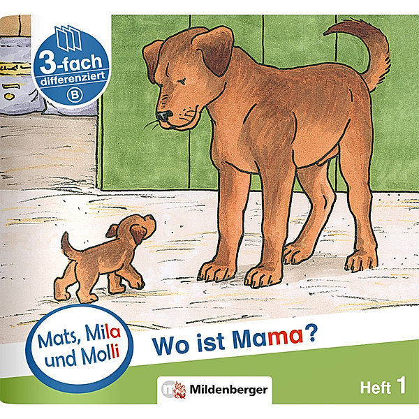 Mats, Mila und Molly - Wo ist Mama? - Schwierigkeitsstufe B.H.1, Helge Weinrebe