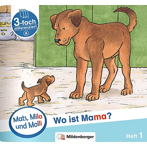 Mats, Mila und Molly - Wo ist Mama? - Schwierigkeitsstufe A.H.1, Helge Weinrebe